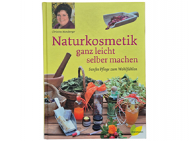"Naturkosmetik ganz leicht selber machen"